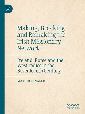 cover image of Making, Breaking and Remaking the Irish Missionary Network